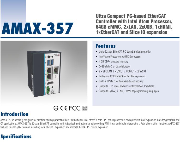 研華AMAX-357 超微型EtherCAT運(yùn)動(dòng)控制器，基于PC架構(gòu)開(kāi)發(fā)，配置了Intel Atom處理器，具有64GB eMMC、2 x LAN、2 x USB和Slice IO擴(kuò)展